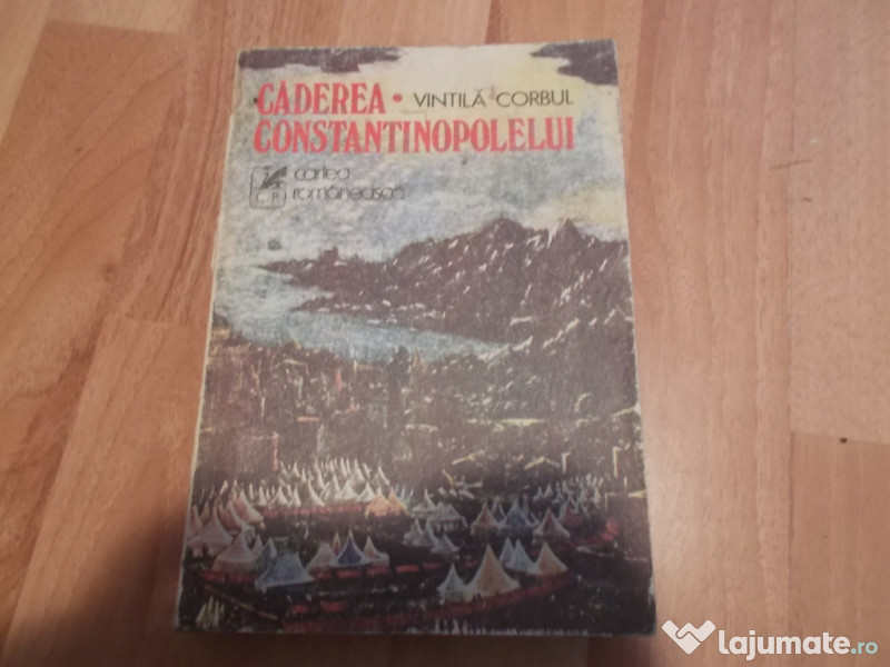 Caderea Constantinopolelui Vintila Corbul 35 Lei Lajumate Ro