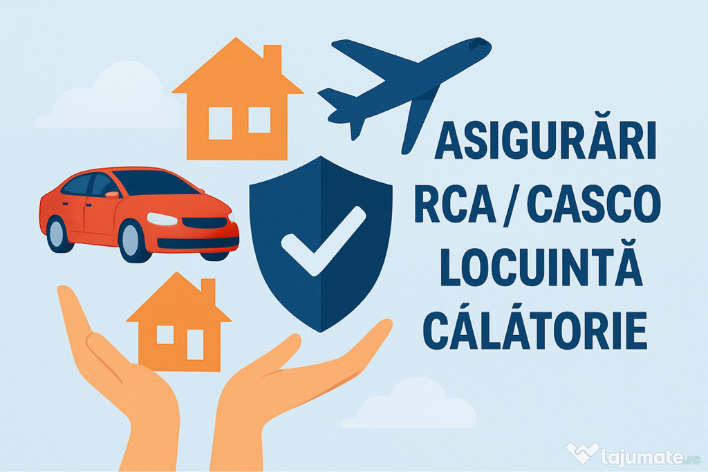 Asigurari RCA / CASCO / Călătorie / Locuință