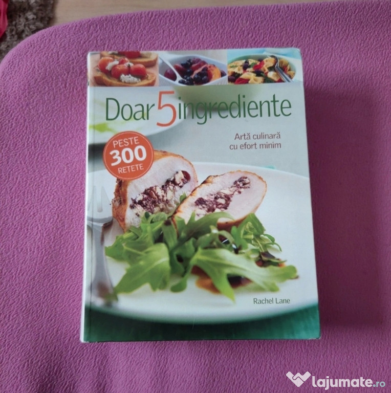 Rachel Lane - Doar 5 ingrediente. Arta culinara cu efort minim