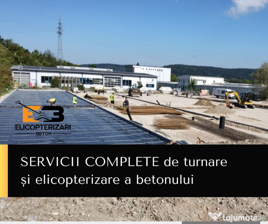 Turnare beton, elicopterizare. Experiență și calitate - 2000 mp/zi.