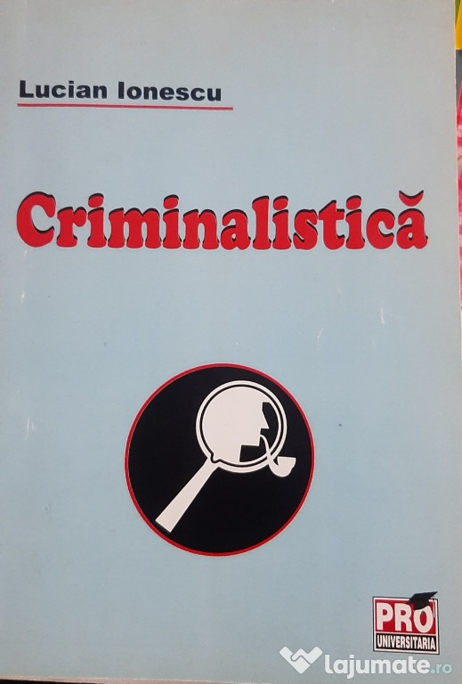 "Criminalistica" autor Lucian Ionescu