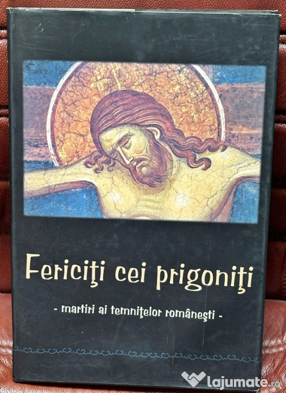 Fericiti cei prigoniti. Martiri ai temnitelor romanesti