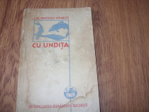 Cu undita - I. Al. Bratescu-Voinesti ( veche, rara ) *