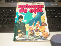 "Manusa de Otel" Paul Feval roman Vol. I si II Edit. Danisa