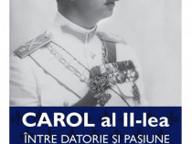 Carol al II lea. Intre datorie si pasiune. VOL. I - Editura Publisol