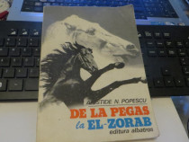"De la Pegas la El-Zorab" Aristide N. Popescu Albatros 1978