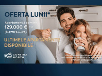 CORTINA NORTH: Discount 4.700 Euro | Apartament 3 camere Faza 3