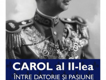 Carol al II-lea: Intre pasiune si datorie VOL. II 1934-1940