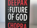 Carte The Future of God Deepak Chopra religie engleza spiritualitate