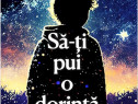 Sa-ti pui o dorinta - Motivasion