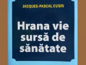 Jacques Pascal Cusin- Hrana vie sursa de sanatate 284 pagini