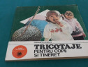 Tricotaje pentru copii și tineret/ georgeta stoean/ 1985