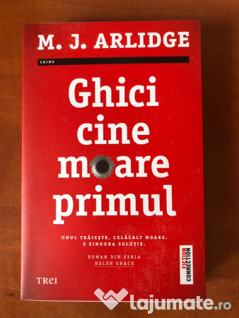 Ghici Cine Moare Primul M J Arlidge 28 Lei Lajumate Ro